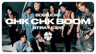 Stray Kids - Chk Chk Boom [8D AUDIO] 🎧USE HEADPHONES🎧