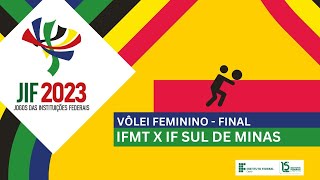 JIF 2023 - Vôlei Feminino - Final: IF Sul de Minas x IFMT - 28/10 (Ao vivo)