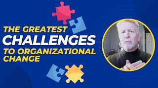 The Greatest Challenges to Organizational Change