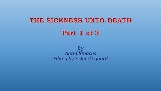 SICKNESS UNTO DEATH PART 1