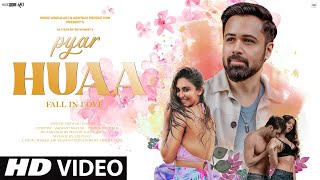 New Song 2024 | New Hindi Song | Pyar Huaa (Fall in Love) | Emraan Hashmi | New Romantic Video Song