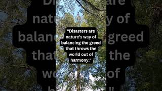 Are Disasters Nature's Response to a World Thrown Off Balance by Greed? #motivation #transformation