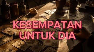 KESEMPATAN UNTUK DIA