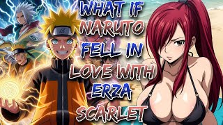 What If Naruto Inherited In the World of And Fell in love With Erza Scarlet ?