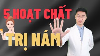 5 Hoạt chất giúp TRỊ NÁM nhanh và hiệu quả | Dr Nguyễn Tiến Đạt Official