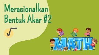 Merasionalkan  Bentuk Akar Bagian ke 2 @Matematika SMP Kelas 9