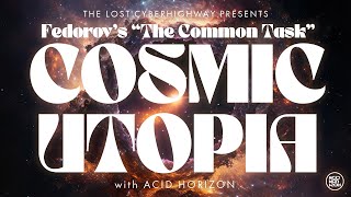 Cosmic Utopia: Fedorov's "The Common Task"