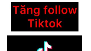 Cách tăng follow tiktok