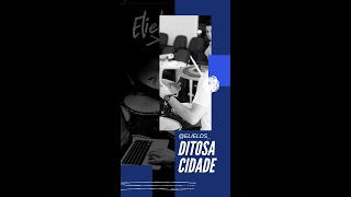 Ditosa Cidade - Drum Cam | Eliel Santos