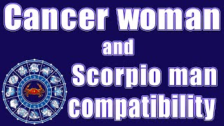 Cancer woman and Scorpio man compatibility