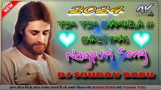 TIM TIM CHAMKELA ☦️// CHRISTMAS✝️ // NAGPURI🛐 DJ SONG // DJ sourav  BABU // 2024-2025