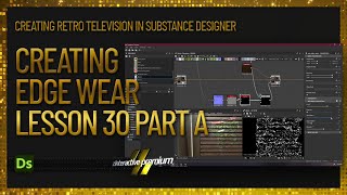 Creating Edge Wear | Lesson 30 | Part 1 | Creating Retro Television | Substance Designer Premium