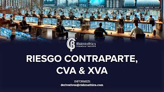 Riesgo Contraparte, CVA & xVA