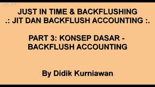 Just In Time & Backflushing (Part 3: Konsep Dasar Backflush Accounting)