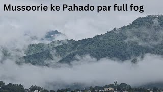 Mussoorie ke Pahado par full fog