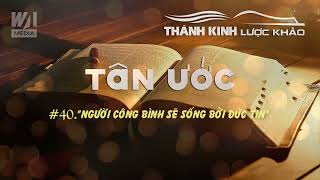 LƯỢC KHẢO TÂN ƯỚC #40 - "Người Công Bình Sẽ Sống Bởi Đức Tin" || TKLK