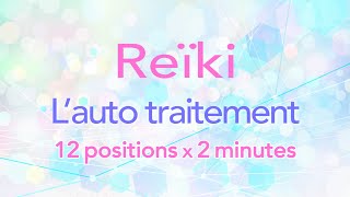 Reïki Usui : L’auto traitement | auto guérison avec guide des 12 positions x 2 min | en français