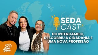 Do intercâmbio na Irlanda, descobriu a cidadania e uma nova profissão | #SEDACast