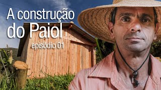 A construção do Paiol episódio 01