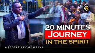 20 Minutes Journey In The Spirit - Apostle Arome Osayi