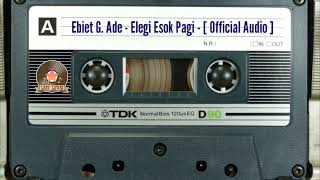 Ebit G. Ade - Elegi Esok Pagi - [ Official Audio ]