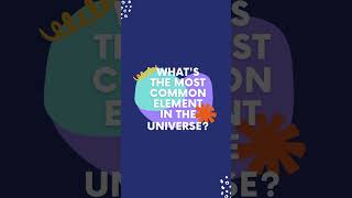 What's the most common element in the universe?