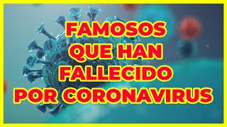 Descubre cuales han sido los 15 FAMOSOS QUE HAN FALLECIDO POR CORONAVIRUS 😷