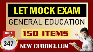 Quiz 347: 150- ITEM MOCK EXAM l LET - GENERAL EDUCATION l NEW CURRICULUM