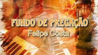 Melhor fundo de pregação - Ev Felipe Costa 🎹