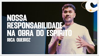 Nossa responsabilidade na obra do Espírito - Rica Queiroz