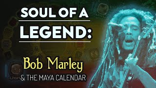 The Soul of a Legend: Bob Marley Through the Lens of the Maya Calendar