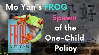 Mo Yan's 莫言 Frog 蛙 (2009) - Spawn of the One-Child Policy