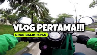 VLOG PERTAMA MENJADI OJOL GRAB DI BALIKPAPAN - GRAB INDONESIA - 24 JULI 2024