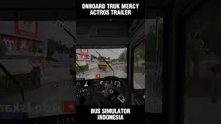 Onboard Truk Mercy Actros Trailer #bussid #shorts