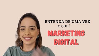 Entenda de uma vez o que é Marketing Digital.