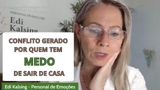 Conflito gerado por quem tem medo de sair de casa