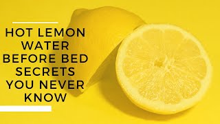 Hot Lemon Water Before Bed Secrets You Never Know