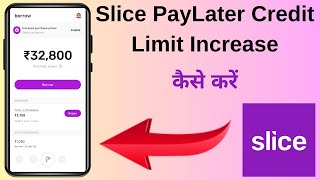 How To Increase Slice PayLater Credit Limit