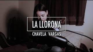 La llorona - Chavela Vargas | Cover Brissa López