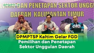 DPMPTSP Kaltim Gelar FGD Pemilihan Dan Penetapan Sektor Unggulan Daerah