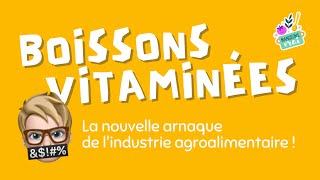 Boissons vitaminées, la nouvelle arnaque de l'industrie agroalimentaire 😤