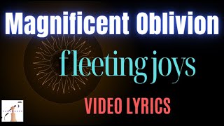 Fleeting Joys -  Magnificent Oblivion (Video Lyrics)