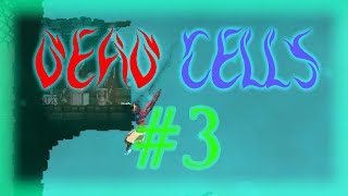 Dead Cells #3