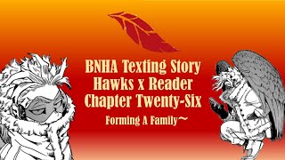 BNHA/MHA Texting Story 'Hawks x (Y/n)' Chapter Twenty-Six: Forming A Family~