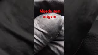 #moeda sem origem