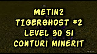 Metin2 TIGERGHOST #2 /  Level 30 si conturi minerit