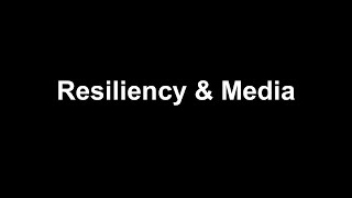 Resiliency and Media