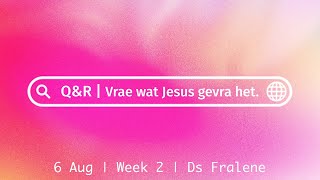 Q&R - Week 2 | Ds Fralene | 6 Aug 23