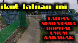 Laluan ke Hospital Umum Sarawak Kuching semasa tengah renovation