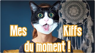 Mes Kiffs du moment ! (#1?)